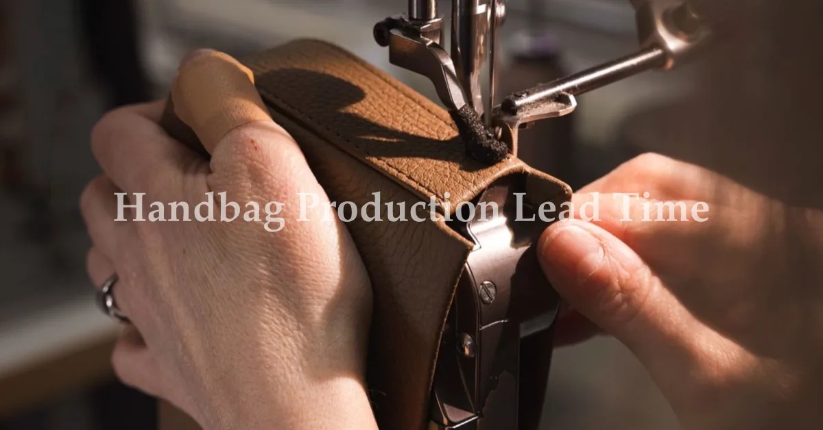 Speed to Market: Why Handbag Production Lead Time is the Ultimate Competitive Edge in 2026