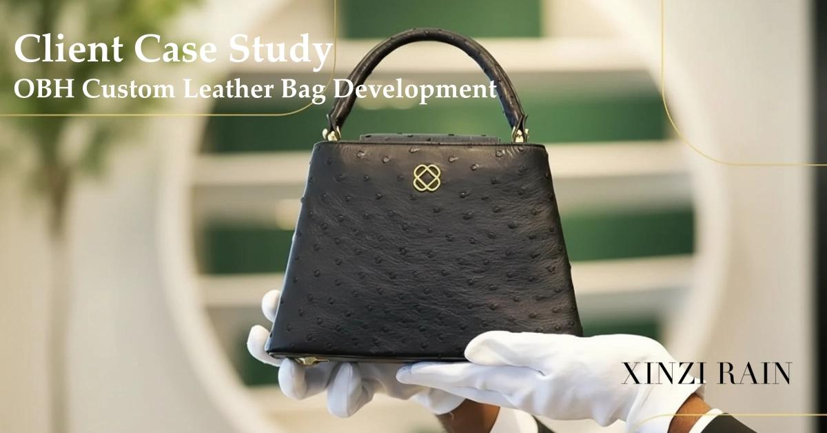 Client Case Study: OBH Custom Leather Bag Development for a Premium Accessories Brand