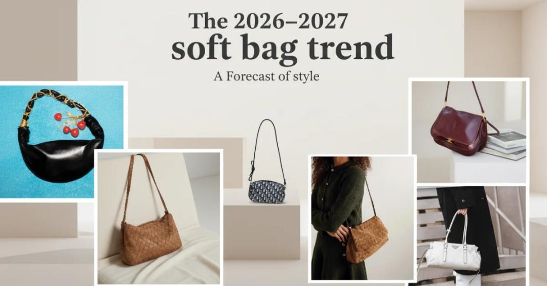 2026–2027 Soft Bag Trend Report